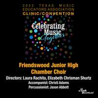 2022 Texas Music Educators Association: Friendswood Junior High Chamber Choir (Live)