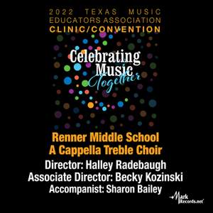 2022 Texas Music Educators Association: Renner Middle School A Cappella Treble Choir (Live)