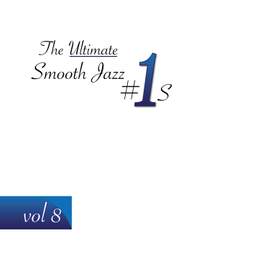 The Ultimate Smooth Jazz #1's, Vol. 8
