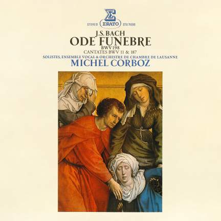 Bach: Ode funèbre, BWV 198 & Cantates, BWV 11 'Oratorio de l'Ascension' & 187