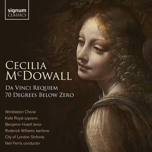 Cecilia McDowall: Da Vinci Requiem, Seventy Degrees Below Zero