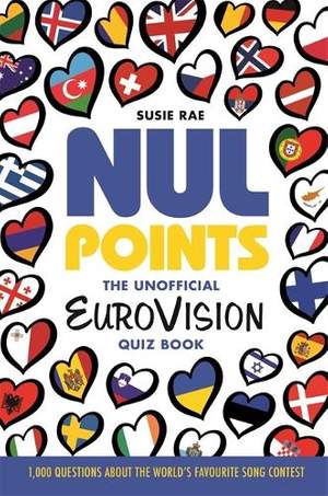 Nul Points - The Unofficial Eurovision Quiz Book: Over 1200 questions about everyone's favourite song contest