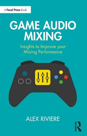 Game Audio Mixing: Insights to Improve Your Mixing Performance