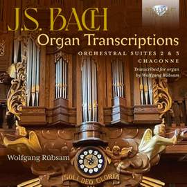 J.s. Bach: Organ Transcriptions. Orchestral Suites 2 & 3, Chaconne
