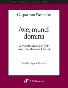 Gaspar van Weerbeke: Ave, mundi domina