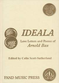 Ideala: Love Letters and Poems of Arnold Bax