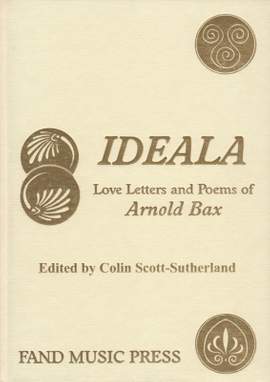Ideala: Love Letters and Poems of Arnold Bax