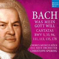 Bach: Was mein Gott will - Cantatas BWV 5, 33, 94, 111, 113, 135, 178