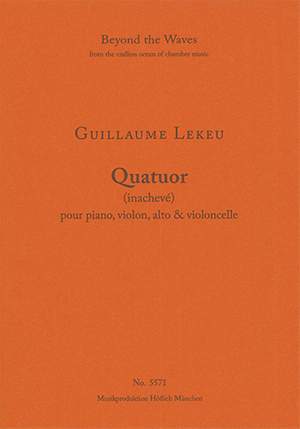 Lekeu, Guillaume: Quatuor pour Piano, Violon, Alto & Violoncelle