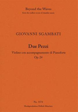 Sgambati, Giovanni: Due Pezzi  (Andante Cantabile, Serenata Napoletana) Op. 24, Violino con accompagnamento di Pianoforte