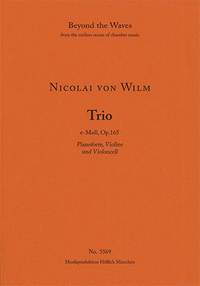 Wilm, Nicolai von: Trio für Pianoforte, Violine and Violoncello in e-Moll Op. 165