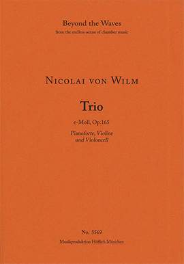Wilm, Nicolai von: Trio für Pianoforte, Violine and Violoncello in e-Moll Op. 165