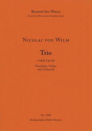 Wilm, Nicolai von: Trio für Pianoforte, Violine and Violoncello in e-Moll Op. 165