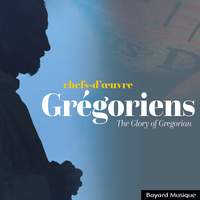 Chefs-d'œuvre Grégoriens - The Glory of Gregorian