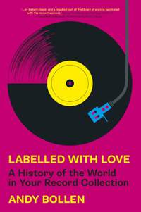 Labelled with Love: A History of the World in Your Record Collection