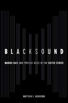 Blacksound: Making Race and Popular Music in the United States