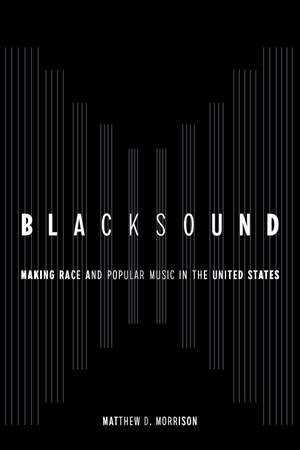 Blacksound: Making Race and Popular Music in the United States