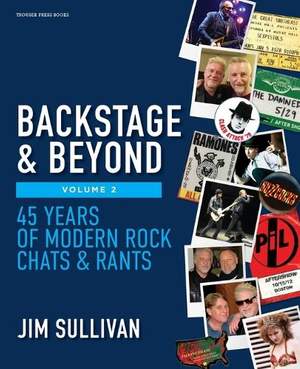 Backstage & Beyond Volume 2: 45 Years of Modern Rock Chats & Rants