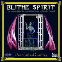 Godfrey: Blithe Spirit: An Opera After the Improbable Farce By Noel Coward