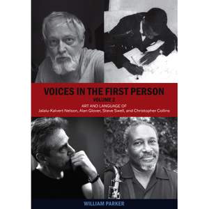 Voices in the First Person, Volume 2 (art and Language of Jalalu-Kalvert Nelson, Alan Glover, Steve Swell, and Christopher Collins)