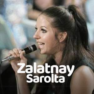 Zalatnay Sarolta legnagyobb slágerei