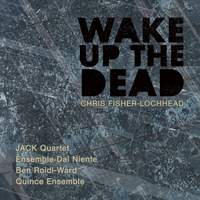 Chris Fisher-Lochhead: Wake Up the Dead