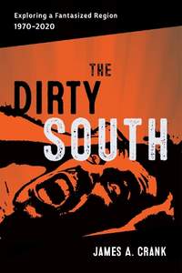 The Dirty South: Exploring a Fantasized Region, 1970–2020