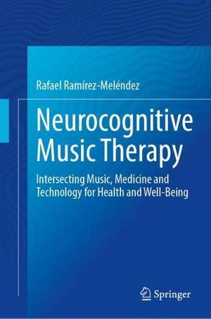 Neurocognitive Music Therapy: Intersecting Music, Medicine and Technology for Health and Well-Being