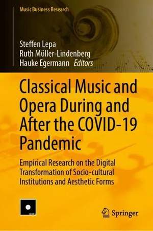 Classical Music and Opera During and After the COVID-19 Pandemic: Empirical Research on the Digital Transformation of Socio-cultural Institutions and Aesthetic Forms
