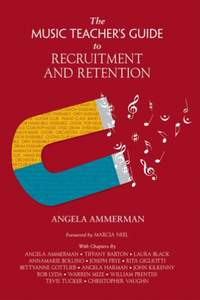 Angela Ammerman: Music Teacher's Guide to Recruitment and Retention
