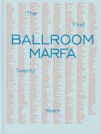 Ballroom Marfa: The First Twenty Years