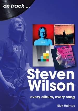 Steven Wilson On Track: Every Album, Every Song