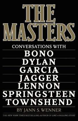 The Masters: Conversations with Dylan, Lennon, Jagger, Townshend, Garcia, Bono, and Springsteen