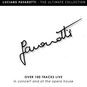 Luciano Pavarotti: The Ultimate Collection Live – Over 100 Tracks Live in Concert and at the Opera