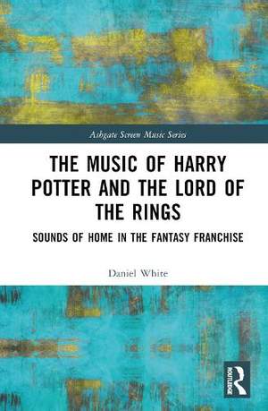 The Music of Harry Potter and The Lord of the Rings: Sounds of Home in the Fantasy Franchise
