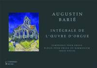 Augustin Barié – Intégrale de l’Œuvre d’Orgue