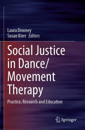 Social Justice in Dance/Movement Therapy: Practice, Research and Education