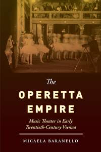 The Operetta Empire: Music Theater in Early Twentieth-Century Vienna