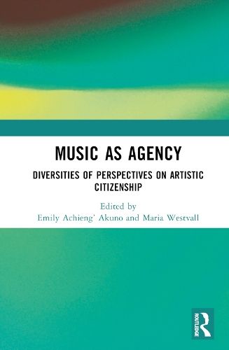 Music as Agency: Diversities of Perspectives on Artistic Citizenship