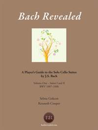 Bach Revealed: A Player’s Guide to the Solo Cello Suites by J.S. Bach