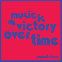 Music is Victory Over Time