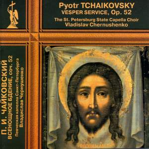 Tchaikovsky: All-Night Vigil, Op. 52, TH 77