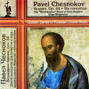 Chesnokov: Vespers, Op. 44 & 6 Concertos