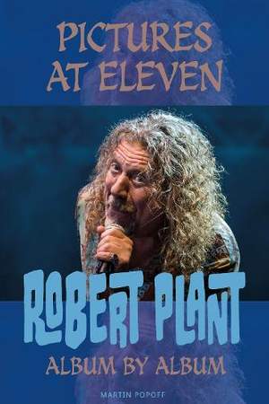 Pictures At Eleven: Robert Plant Album By Album