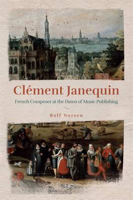 Clément Janequin: French Composer at the Dawn of Music Publishing