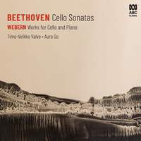Beethoven: Cello Sonatas - Webern: Works for Cello and Piano