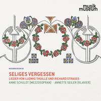 Seliges Vergessen - Lieder von Ludwig Thuille und Richard Strauss