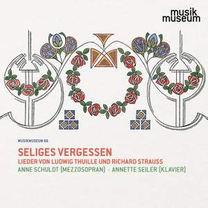 Seliges Vergessen - Lieder von Ludwig Thuille und Richard Strauss