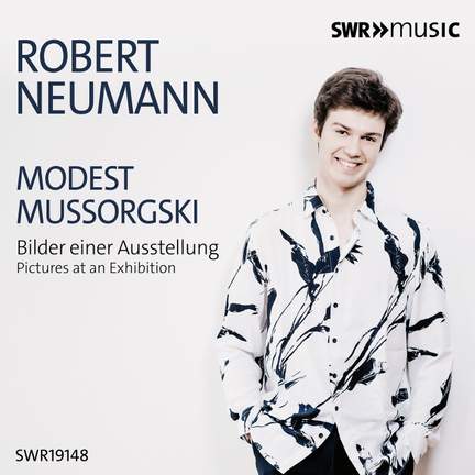 Robert Neumann plays Pictures at an Exhibition - SWR Music: SWR19148_EP ...