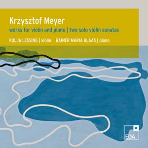 Meyer: Works for Violin and Piano / Two Solo Violin Sonatas